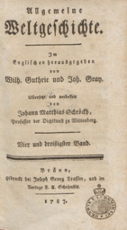 Allgemeine Weltgeschichte. Bd. 34 / Im Englischen herausgegeben von Wilh. Guthrie und Joh. Gray ; &uuml;bersetzt und verbessert von Johann Matthias Schr&ouml;ckh