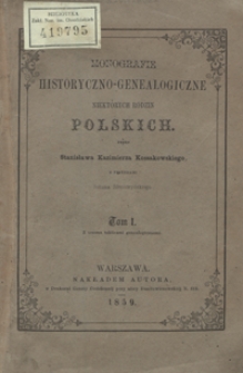 Monografie historyczno-genealogiczne niekt&oacute;rych rodzin polskich. Tom 1