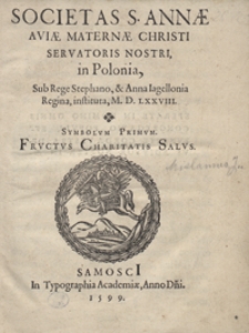 Societas S. Annae Aviae Maternae Christi Servatoris Nostri in Polonia Sub Rege Stephano et Anna Jagiellonia Regina instituta M. D. LXXVIII. – War. A.