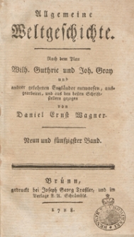 Allgemeine Weltgeschichte. Bd. 59 / Nach dem Plan Wilh. Guthrie und Joh. Gray und and[e]rer Gelehrten Engländer entworfen, ausgearbeitet und aus den besten Schriftstellern gezogen von Daniel Ernst Wagner
