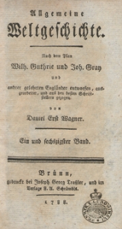 Allgemeine Weltgeschichte. Bd. 61 / Nach dem Plan Wilh. Guthrie und Joh. Gray und and[e]rer Gelehrten Engländer entworfen, ausgearbeitet und aus den besten Schriftstellern gezogen von Daniel Ernst Wagner
