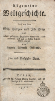 Allgemeine Weltgeschichte. Bd. 52 / Nach dem Plan Wilh. Guthrie und Joh. Gray und and[e]rer Gelehrten Engl&auml;nder entworfen, ausgearbeitet und aus den besten Schriftstellern gezogen von Ludwig Albrecht Gebhardi