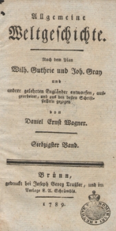 Allgemeine Weltgeschichte. Bd. 70 / Nach dem Plan Wilh. Guthrie und Joh. Gray und and[e]rer Gelehrten Engländer entworfen, ausgearbeitet und aus den besten Schriftstellern gezogen von Daniel Ernst Wagner