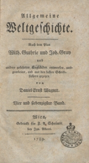 Allgemeine Weltgeschichte. Bd. 74 / Nach dem Plan Wilh. Guthrie und Joh. Gray und and[e]rer Gelehrten Engl&auml;nder entworfen, ausgearbeitet und aus den besten Schriftstellern gezogen von Daniel Ernst Wagner