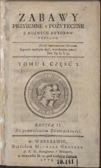 Zabawy Przyiemne y Pożyteczne Z Rożnych Autorow Zebrane. Wyd. 2. T. 1. Cz. 1-2