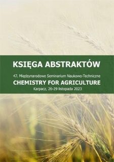 47. Międzynarodowe Seminarium Naukowo-Techniczne Chemistry for Agriculture , Karpacz, 26-29 listopada 2023. Księga abstrakt&oacute;w
