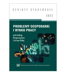 Spis treści [Problemy gospodarki i rynku pracy / pod red. Małgorzaty Gasz i Adriany Politaj. - Wrocław: Wydawnictwo Uniwersytetu Ekonomicznego we Wrocławiu, 2023]