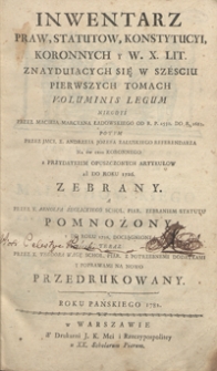 Inwentarz Praw, Statutow, Konstytucyi Koronnych Y W. X. Lit. Znayduiących Się W Szesciu Pierwszych Tomach Voluminis Legum [...]