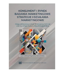 Konsument i rynek - Badania marketingowe - Strategie i działania marketingowe. Księga jubileuszowa z okazji 50-lecia pracy twórczej prof. zw. dr hab. Krystyny Mazurek-Łopacińskiej [całość]