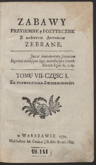 Zabawy Przyiemne y Pożyteczne Z Rożnych Autorow Zebrane. T. 7. Cz. 1-2