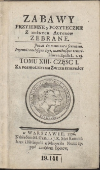 Zabawy Przyiemne y Pożyteczne Z Rożnych Autorow Zebrane. T. 13. Cz. 1-2