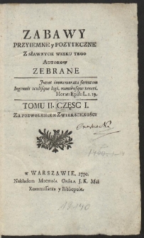 Zabawy Przyiemne y Pożyteczne Z Rożnych Autorow Zebrane. T. 2. Cz. 1