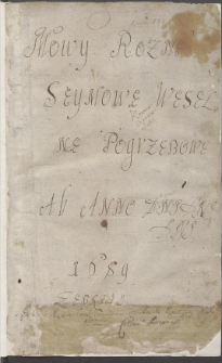 "Mowy różne seymowe, weselne, pogrzebowe ab anno domini 1689 zebrane". Kopiariusz mów i listów kanclerza wielkiego koronnego Jerzego Denhoffa z lat 1689-1696 oraz odpisy listów, mów, akt publicznych, wierszy i innych materiałów odnoszących się przewżnie do spraw politycznych Polski z lat 1686-1703 i 1716