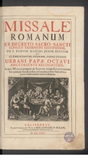 Missale Romanum : Ex Decreto Sacro-Sancti Concilii Tridentini Restitutum, Pii V. Pontif. Maximi Jussu Editum. Et Clementis VIII. Primum, Nunc Denuo Urbani Papæ Octavi Auctoritate Recognitum