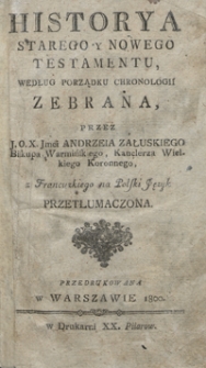 Historya Starego Y Nowego Testamentu Według Porządku Chronologii Zebrana [...]