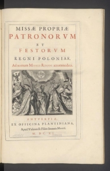 Missæ Propriæ Patronorvm Et Festorvm Regni Poloniae, Ad normam Missalis Romani accomodatæ