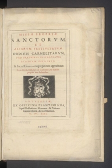 Missæ Propriæ Sanctorvm Et Aliarvm Festivitatvm Ordinis Carmelitarvm, Pro Fratribvs Discalceatis Eivsdem Ordinis, A Sacra Rituum congregatione approbatæ