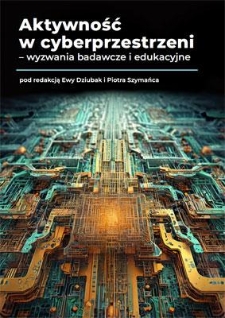 Aktywność w cyberprzestrzeni – wyzwania badawcze i edukacyjne