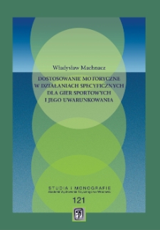 Dostosowanie motoryczne w działaniach specyficznych dla gier sportowych i jego uwarunkowania