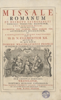 Missale Romanum Ex Decreto Sacrosancti Concilii Tridentini Restitutum, [...] In Quo Missæ Dioecesi Wratislaviensi Propriæ Ad Majorem Celebrantium Commoditatem In Extenso Continentur