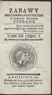 Zabawy Przyiemne y Pożyteczne Z Rożnych Autorow Zebrane. T. 12. Cz. 1-2