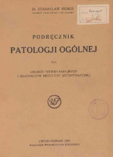 Podręcznik patologji ogólnej dla lekarzy weterynaryjnych i słuchaczy medycyny weterynaryjnej