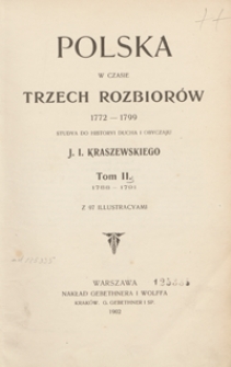Polska w czasie trzech rozbior&oacute;w 1772-1799 : studya do historyi ducha i obyczaju J. I. Kraszewskiego. Tom II. 1788-1791