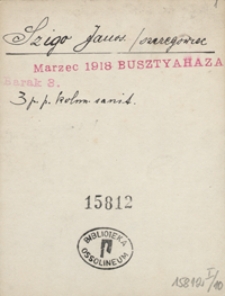 [Legiony Polskie. Kartoteka legionistów internowanych w 1918 r. na Węgrzech i w Polsce. Pudło 10: Lit. Szi-Wę]