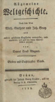 Allgemeine Weltgeschichte. Bd. 67 / Nach dem Plan Wilh. Guthrie und Joh. Gray und and[e]rer gelehrten Engländer entworfen, ausgearbeitet und aus den besten Schriftstellern gezogen von Daniel Ernst Wagner
