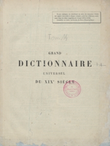 Grand dictionnaire universel du XIXe siècle : français, historique, géographique, mythologique, bibliographique, littéraire, artistique, scientifique, etc., etc. Tome quatorzième