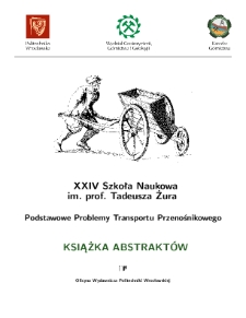 XXIV Szkoła Naukowa im. prof. Tadeusza Żura "Podstawowe Problemy Transportu Przenośnikowego", Kudowa Zdrój, 25-27.09.2024 r.: książka abstraktów