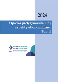 Opieka pielęgniarska i jej aspekty ekonomiczne. Tom 1