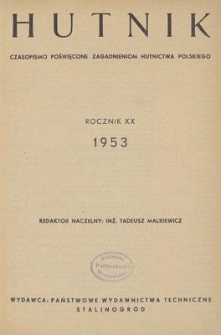 Hutnik : czasopismo naukowo-techniczne poświęcone zagadnieniom hutnictwa. R. 20, kwiecień 1953, nr 4