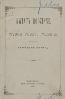 Kwiaty rodzinne : wybór poezyi polskiej