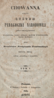 Chowanna czyli System pedagogiki narodowej, jako umiejętności wychowania, nauki i oświaty, słowem wykształcenia naszéj młodzieży. Tom I. – Ed. 2, całkiem przer. i pomn.