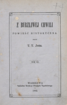 Z burzliwej chwili : powieść historyczna. Tom III