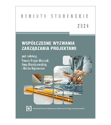 Spis treści [Współczesne wyzwania zarządzania projektami / red. R. Brajer-Marczak, A. Marciszewska, M. Wąsowicz.- Wrocław, 2024]