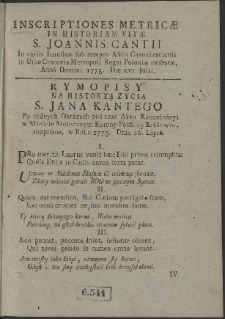 Inscriptiones Metricae In Historiam Vitæ S. Joannis Cantii [...] = Rymopisy Na Historyą Zycia S. Jana Kantego [...]