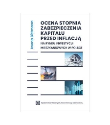 Ocena stopnia zabezpieczenia kapitału przed inflacją na rynku inwestycji mieszkaniowych w Polsce