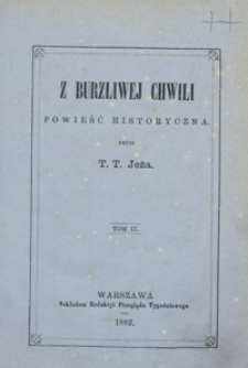 Z burzliwej chwili : powieść historyczna. Tom II