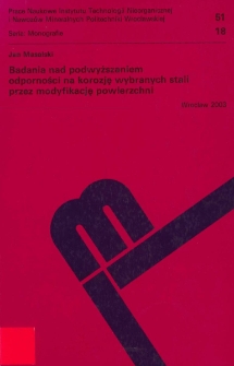 Badania nad podwyższaniem odporności na korozję wybranych stali przez modyfikację powierzchni