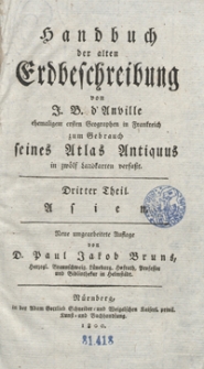 Handbuch der alten Erdbeschreibung von J. B. d’Anville [...] zum Gebrauch seines Atlas Antiquus in zwölf Landkarten verfasst. Th. 3, Asien. – Neue umgearbeitete Auflage von D. Paul Jakob Bruns