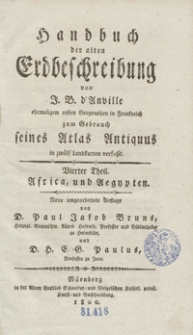 Handbuch der alten Erdbeschreibung von J. B. d’Anville [...] zum Gebrauch seines Atlas Antiquus in zwölf Landkarten verfasst. Th. 4, Africa und Aegypten. – Neue umgearbeitete Auflage von D. Paul Jakob Bruns [...] und D. H. E. G. Paulus [...]