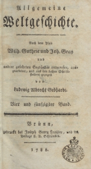 Allgemeine Weltgeschichte. Bd. 54 / Nach dem Plan Wilh. Guthrie und Joh. Gray und and[e]rer gelehrten Engländer entworfen, ausgearbeitet und aus den besten Schriftstellern gezogen von Ludewig Albrecht Gebhardi