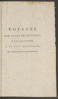 Voyages Dans Le Pays Des Hottentots A La Caffrerie, A La Baye Botanique, Et Dans La Nouvelle Hollande [...]