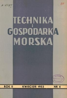 Technika i Gospodarka Morska, Rok II, kwiecień 1952, nr 4