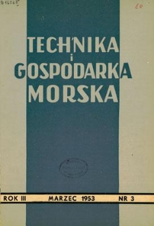 Technika i Gospodarka Morska, Rok III, marzec 1953, nr 3 (21)