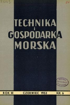 Technika i Gospodarka Morska, Rok III, czerwiec 1953, nr 6 (23)