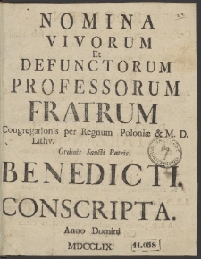 Nomina Vivorum Et Defunctorum Professorum Fratrum Congregationis per Regnum Poloniæ & M.D. Lithv. Ordinis Sancti Patris. Benedicti Conscripta