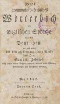 Neues grammatisch-kritisches Wörterbuch der Englischen Sprache für die Deutschen vornehmlich aus dem größern englischen Werke des Hrn. Samuel Johnson nach dessen vierten Ausgabe gezogen und mit vielen Wörtern, Bedeutungen und Beyspielen vermehrt. Bd. 2, Von K bis Z
